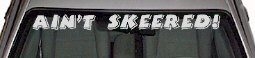 Ain't Skeered Windshield Decal WSD306