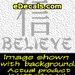 KAN181 Japanese Chinese Asian Kanji Believe w/Wording Decal