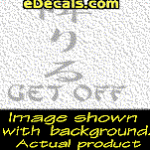 KAN213 Japanese Chinese Asian Kanji Get Off w/Wording Decal