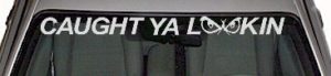 WSD305 Caught Ya Lookin With Eyes Windshield Decal