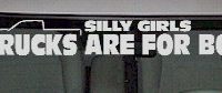  WSD340 Silly Girls Trucks Are For Boys Windshield Decal