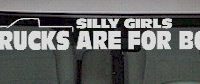 WSD340 Silly Girls Trucks Are For Boys Windshield Decal