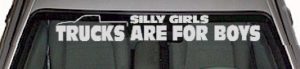WSD340 Silly Girls Trucks Are For Boys Windshield Decal
