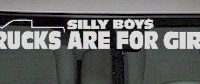  WSD341 Silly Boys Trucks Are For Girls Windshield Decal
