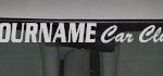 Custom512 Custom YOURNAMEHERE Car Club Decal